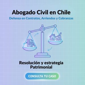 Abogado Civil en Chile | Defensa en Contratos, Arriendos y Cobranzas