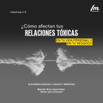 Relaciones Tóxicas ¿Cómo afectan tu vida y negocio?