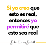 Cuando creas la realidad que quieres para tí